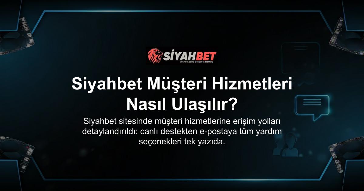 Siyahbet Müşteri Hizmetleri Nasıl Ulaşılır?