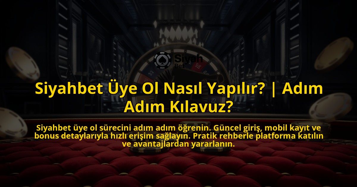 Siyahbet-Uye-Ol-Nasil-Yapilir-Adim-Adim-Kilavuz-overlay-1769385014.jpg